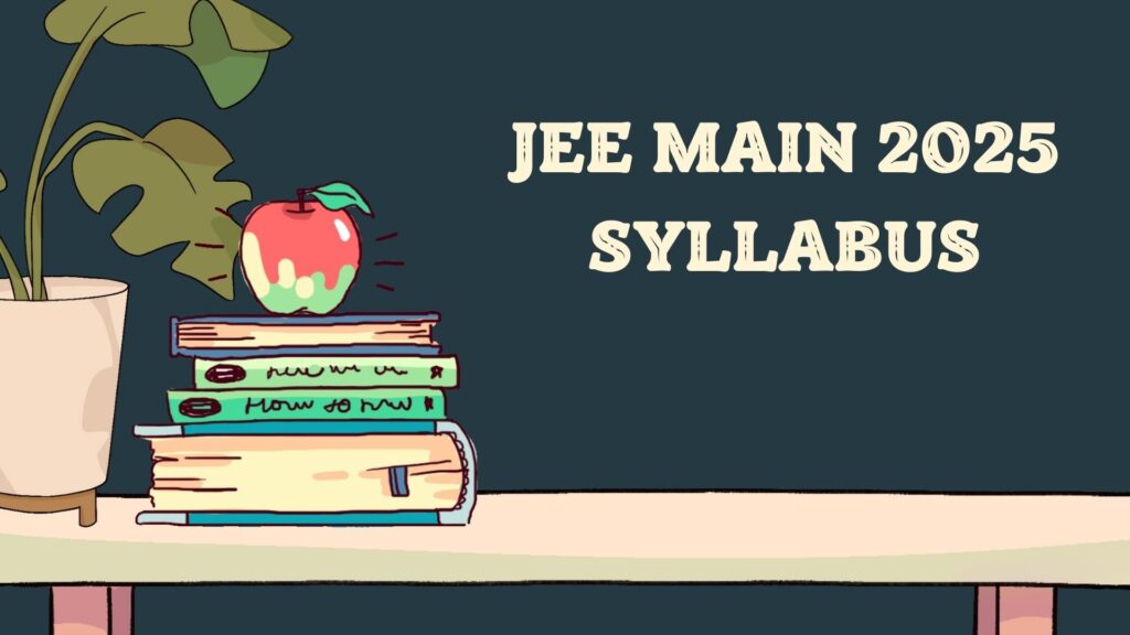 JEE Main 2025 Syllabus