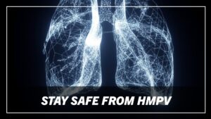 Stay Safe From HMPV