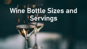 Wine Bottle Sizes and Servings